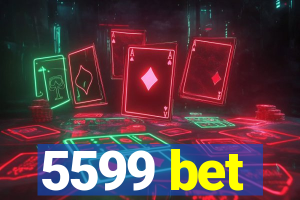 5599 bet